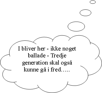 Skyformet billedforklaring: I bliver her - ikke noget ballade - Tredje generation skal ogs kunne g i fred..